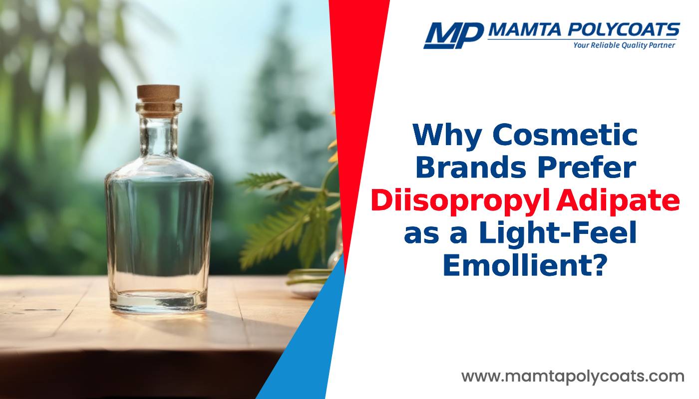 Why Cosmetic Brands Prefer Diisopropyl Adipate as a Light‑Feel Emollient