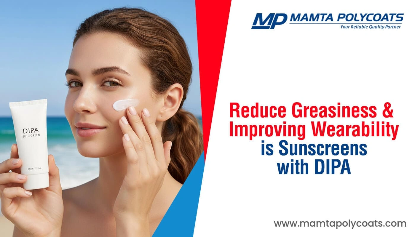  Reduce Greasiness & Improving Wearability is Sunscreens with DIPA